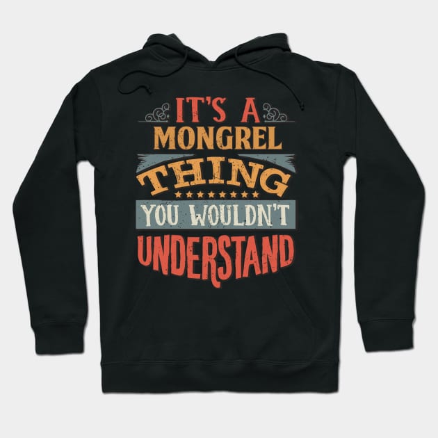 It's A Mongrel Thing You Wouldn't Understand - Gift For Mongrel Lover Hoodie by giftideas